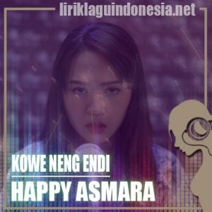 Lirik Lagu Happy Asmara Kowe Neng Endi