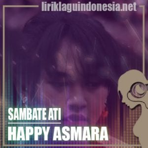 Lirik Lagu Happy Asmara Sambate Ati