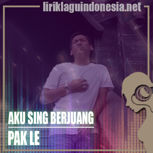 Lirik Lagu Pakle – Aku Sing Berjuang Kowe Sing Disayang (feat. RPH