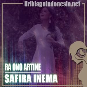 Lirik Lagu Safira Inema Ra Ono Artine