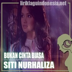 Lirik Lagu Siti Nurhaliza Bukan Cinta Biasa