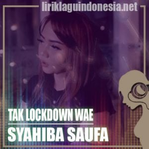 Lirik Lagu Syahiba Saufa Tak Lockdown Wae