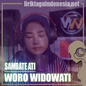 Lirik Lagu Woro Widowati Sambate Ati
