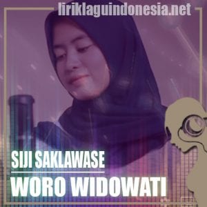 Lirik Lagu Woro Widowati Siji Saklawase