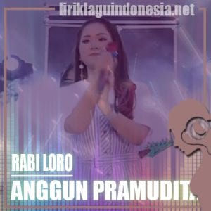 Lirik Lagu Anggun Pramudita Rabi Loro