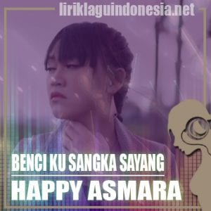 Lirik Lagu Happy Asmara Benci Ku Sangka Sayang (Versi Jawa)