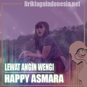 Lirik Lagu Happy Asmara Lewat Angin Wengi