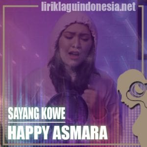 Lirik Lagu Happy Asmara Sayang Kowe
