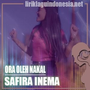 Lirik Lagu Safira Inema Ora Oleh Nakal