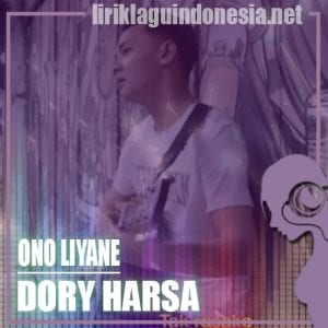 Lirik Lagu Dory Harsa Ono Liyane