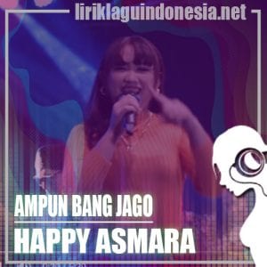Lirik Lagu Happy Asmara Ampun Bang Jago