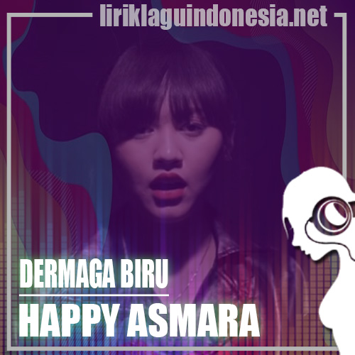 Lirik Lagu Happy Asmara – Dermaga Biru