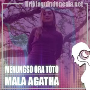 Lirik Lagu Mala Agatha Menungso Ora Toto