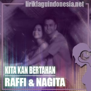 Lirik Lagu Raffi Ahmad & Nagita Slavina Kita Kan Bertahan