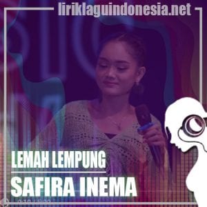 Lirik Lagu Safira Inema Lemah Lempung