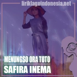 Lirik Lagu Safira Inema Menungso Ora Toto