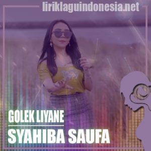 Lirik Lagu Syahiba Saufa Golek Liyane (Lungamu Ninggal Kenangan)