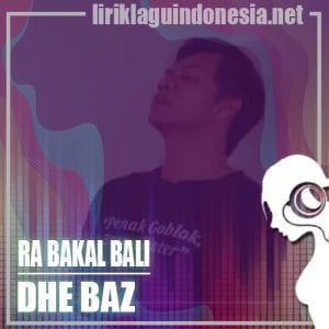 Lirik Lagu Dhe Baz Ra Bakal Bali
