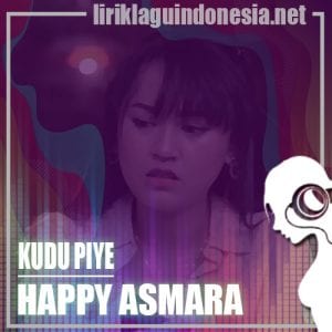 Lirik Lagu Happy Asmara Kudu Piye