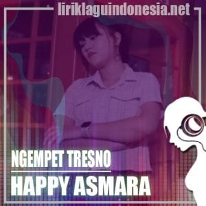 Lirik Lagu Happy Asmara Ngempet Tresno