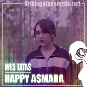 Lirik Lagu Happy Asmara Wes Tatas