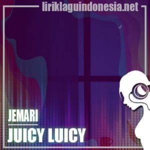 Lirik Lagu Juicy Luicy Jemari
