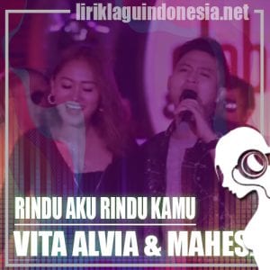Lirik Lagu Vita Alvia & Mahesa Rindu Aku Rindu Kamu