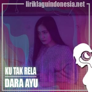 Lirik Lagu Dara Ayu Ku Tak Rela