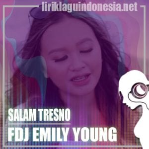 Lirik Lagu FDJ Emily Young Salam Tresno