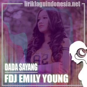 Lirik Lagu FDJ Emily Young Dada Sayang