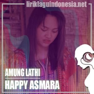 Lirik Lagu Happy Asmara Amung Lathi