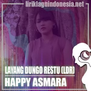 Lirik Lagu Happy Asmara Layang Dungo Restu (L.D.R)