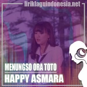 Lirik Lagu Happy Asmara Menungso Ora Toto