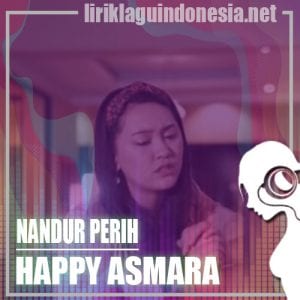 Lirik Lagu Happy Asmara Nandur Perih