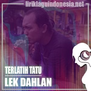 Lirik Lagu Lek Dahlan Terlatih Tatu