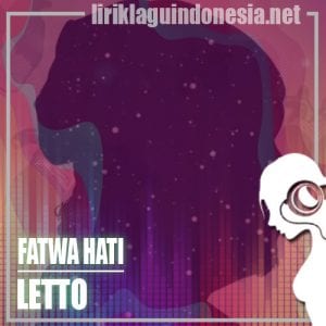 Lirik Lagu Letto Fatwa Hati