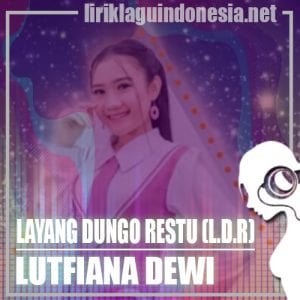 Lirik Lagu Lutfiana Dewi Layang Dungo Restu (L.D.R)