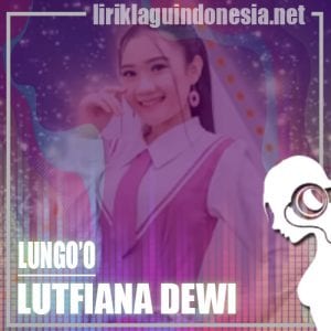 Lirik Lagu Lutfiana Dewi Lungo’o