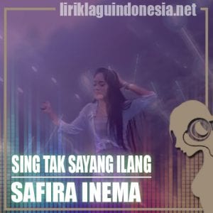 Lirik Lagu Safira Inema Sing Tak Sayang Ilang