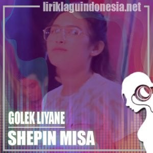 Lirik Lagu Shepin Misa Golek Liyane