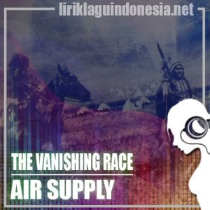 Lirik Lagu Air Supply The Vanishing Race