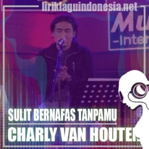Lirik Lagu Charly Van Houten Sulit Bernafas Tanpamu (Versi Jawa)