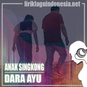 Lirik Lagu Dara Ayu Anak Singkong
