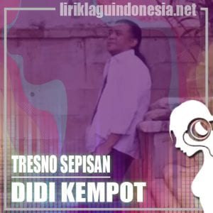 Lirik Lagu Didi Kempot Tresno Sepisan (Angel Laline)