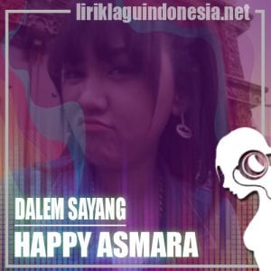 Lirik Lagu Happy Asmara Dalem Sayang