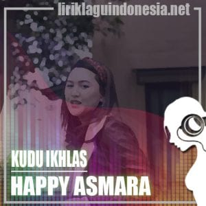 Lirik Lagu Happy Asmara Kudu Ikhlas