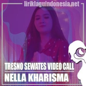 Lirik Lagu Nella Kharisma Tresno Sewates Video Call