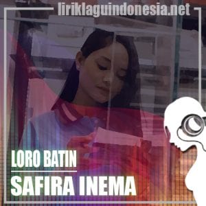 Lirik Lagu Safira Inema Loro Batin