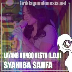 Lirik Lagu Syahiba Saufa Layang Dungo Restu (L.D.R)