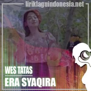 Lirik Lagu Era Syaqira Wes Tatas
